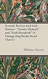 Scottish Terriers And Irish Terriers - "Scottie Diehard" and "Irish Daredevil" (A Vintage Dog Books Breed Classic)