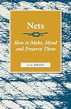 Nets - How to Make, Mend and Preserve Them