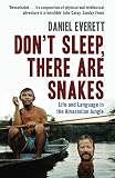 Dont Sleep There Are Snakes Life And Language In The Amazonian Jungle
