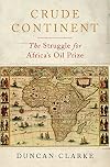 Crude Continent: The Struggle for Africa's Oil Prize