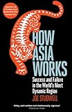 How Asia Works Success And Failure In The Worlds Most Dynamic Region