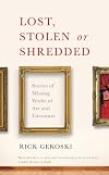 Lost, Stolen or Shredded: Stories of Missing Works of Art and Literature