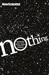 Nothing : from absolute zero to cosmic oblivion - amazing insights into nothingness