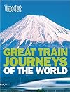 Time Out Great Train Journeys of the World
