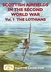 Scottish Airfields in the Second World War: The Lothians (British Airfields in the Second World War) (v. 1) (British Airfields of World War II)