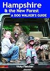 Hampshire & The New Forest: A Dog Walker's Guide - 20 Countryside Dog Walks with Lots of Off-Lead Time