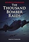 Bomber Command: The Thousand Bomber Raids - An Illustrated Account of the RAF's 1942 Offensive Against Germany (World War II Aviation History)