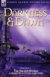 Darkness & Dawn Volume 1 - The Vacant World (Classic Science Fiction & Fantasy)
