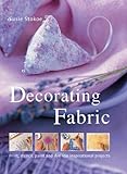 Decorating Fabric Print Stencil Paint And Dye 100 Inspirational Projects