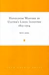 Handloom Weavers in Ulster's Linen Industry, 1815-1914