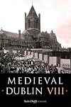 Medieval Dublin VIII: Proceedings of the Friends of Medieval Dublin Symposium 2006 (v. VIII)