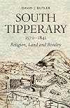 South Tipperary 1570-1841: Religion, Land and Rivalry