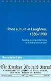 Print Culture In Loughrea 18501900 Reading Writing And Printing In An Irish Provincial Town Maynooth Studies In Local History