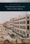 The Eighteenth-century Dublin Town House: Form, Function and Finance