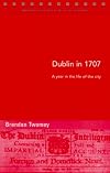 Dublin in 1707: A year in the life of the city