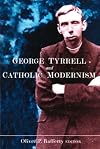George Tyrrell and Catholic Modernism