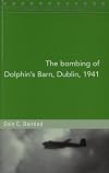 The Bombing of Dolphin's Barn, Dublin, 1941 (Maynooth Studies in Local History)