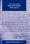 The Vestry Records of the Parish of St Audoen, Dublin, 1636-1702 (Texts and Calendars)