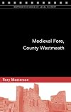 Medieval Fore, County Westmeath (Maynooth Studies in Local History)