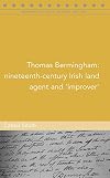 Thomas Bermingham: Nineteenth-century Irish land agent and 'Improver' (Maynooth Studies in Local History)
