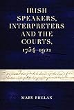Irish Speakers Interpreters And The Courts 17541921
