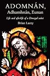 Adomnan, Adhamhnan, Eunan: Life and afterlife of a Donegal Saint