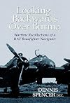 Looking Backwards Over Burma: A Beaufighter Navigator's Far East Tour of Duty with 211 Squadron RAF