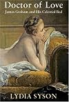 Doctor of Love: James Graham and His Celestial Bed
