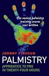 Palmistry: Apprentice to Pro in 24 Hours; The Easiest Palmistry Course Ever Written