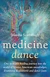 Medicine Dance: One Woman's Healing Journey into the World of Native American Sweatlodges, Drumming Meditations and Danc
