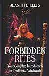 Forbidden Rites: Your Complete Introduction to Traditional Witchcraft - Jeanette Ellis