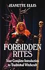 Forbidden Rites: Your Complete Introduction to Traditional Witchcraft - Jeanette Ellis