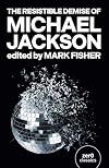 The Resistible Demise of Michael Jackson