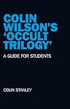Colin Wilson's 'Occult Trilogy': A Guide for Students