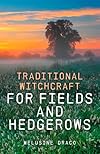 Traditional Witchcraft for Fields and Hedgerows - Melusine Draco