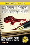 Murder Manual of a Teenage Killer (Forensic Files)