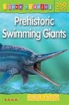First Facts 250 Words: Prehistoric Swimming Giants (I Love Reading Fact Files)