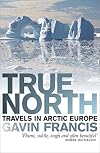 True North: Travels in Arctic Europe