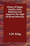 History of Egypt, Chaldea, Syria, Babylonia, and Assyria in the Light of Recent Discovery
