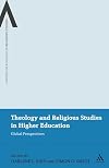 Theology and Religious Studies in Higher Education: Global Perspectives (Continuum Advances in Religious Studies)