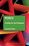 Peirce A Guide For The Perplexed Guides For The Perplexed