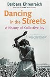 Dancing In The Streets A History Of Collective Joy