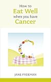 How to Eat Well when you have Cancer (Overcoming Common Problems)