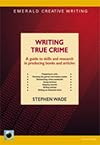 Writing True Crime: A Guide to Skills and Research in Producing Books and Articles