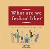 What Are We Feckinโ Like?: The Book of Irish Characters (The Feckin' Collection)