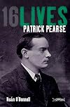 Patrick Pearse: 16Lives