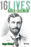 Roger Casement: 16Lives