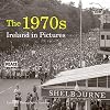 The 1970s: Ireland in Pictures