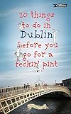 20 Things To Do In Dublin Before You Go For a Pint: A Guide to Dublin's Top Attractions