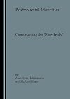 Postcolonial identities constructing the "new Irish"